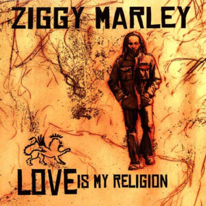 Ziggy Marley – Love Is My Religion