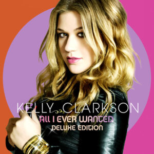 Kelly Clarkson - All I Ever Wanted - Deluxe Edition - CD+DVD