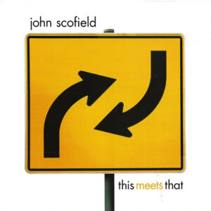 John Scofield - This Meets That