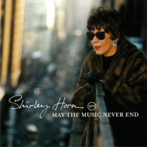 Shirley Horn - May The Music Never End