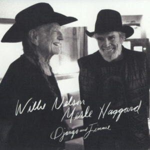 Willie Nelson & Merle Haggard - Django & Jimmie