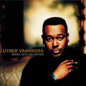 Luther Vandross - Dance With My Father