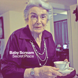 Baby Scream - Secret Place