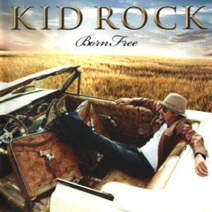 Kid Rock - Born Free