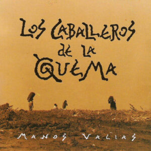 Los Caballeros De La Quema - Manos Vacías