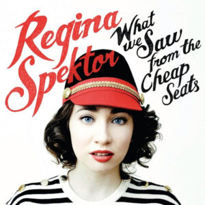 Regina Spektor - What We Saw From The Cheap Seats