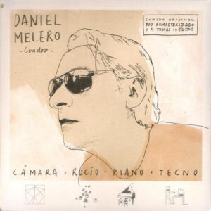 Daniel Melero - Cuadro: Cámara + Rocío + Piano + Tecno