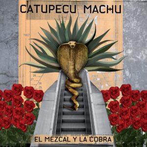 Catupecu Machu - El Mezcal y la Cobra (Vinilo)