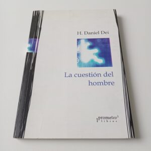 La Cuestión del Hombre - Daniel Dei - Prometeo Libros