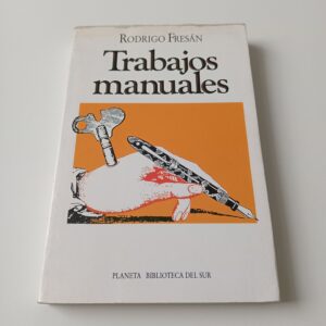 Trabajos Manuales - Rodrigo Fresán - Planeta