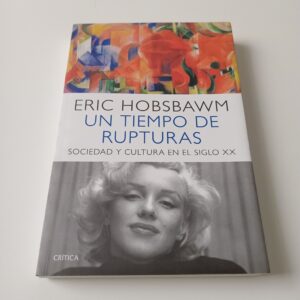 Un Tiempo de Rupturas: Sociedad y Cultura en el Siglo XX - Eric Hobsbawm - Crítica