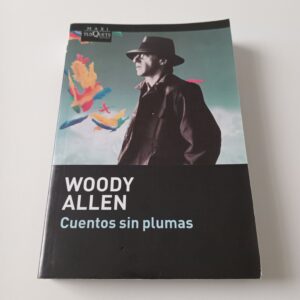 Cuentos Sin Plumas - Woody Allen - Tusquets Editores