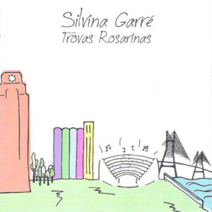 Silvina Garré - Trovas Rosarinas