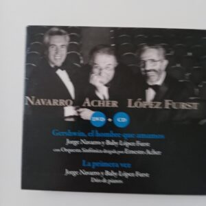 Navarro Acher López Furst - Gershwin, El Hombre Que Amamos / La Primera Vez (CD+DVD)